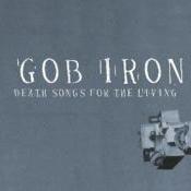 Gob Iron - Death Songs for the Living